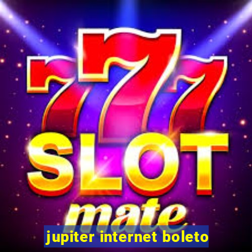 jupiter internet boleto